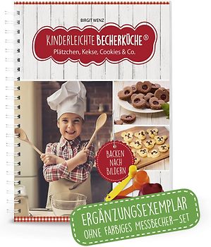 Kinderleichte Becherküche - Plätzchen, Kekse, Cookies10 tolle Keks- und Plätzchenrezepte & Co. (Band 3) [ohne Messbecher-Set]