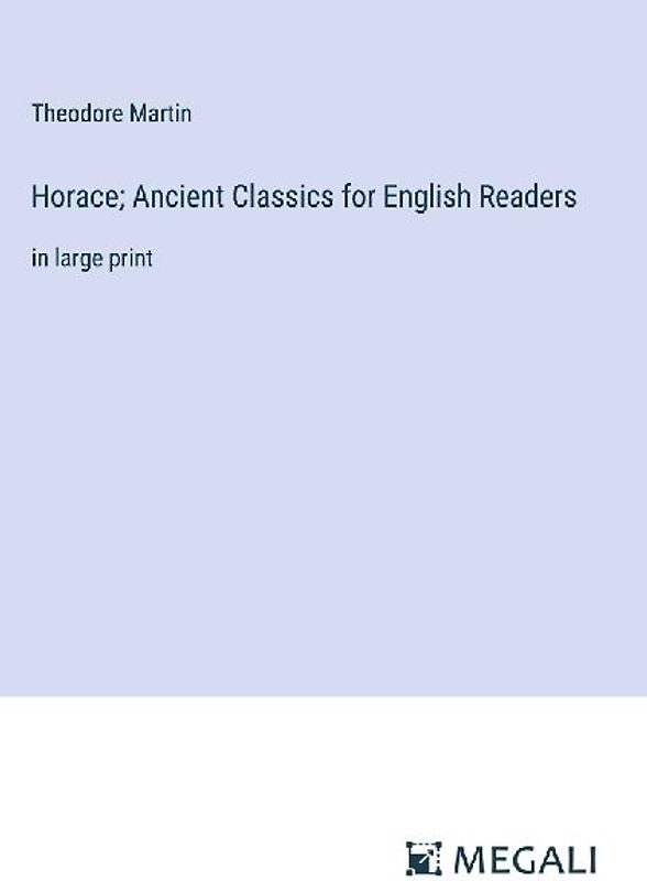 Horace; Ancient Classics for English Readers
