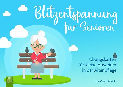 Blitzentspannung für Senioren. Übungskarten für kleine Auszeiten in der Altenpflege
