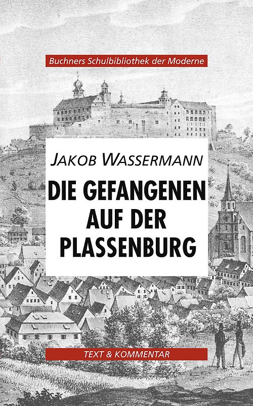 Buchners Schulbibliothek der Moderne / Wassermann, Die Gefangenen auf der Plassenburg
