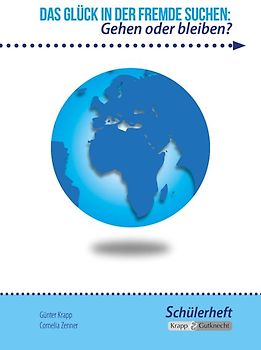 Das Glück in der Fremde suchen: Gehen oder blieben?. Unterrichtsmaterialien, Lehrerheft inkl. Schülerheft, Argumentieren, Erörterung