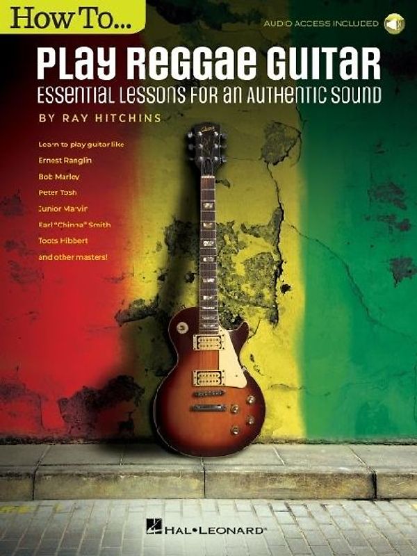 How to Play Reggae Guitar - Updated Edition: Essential Lessons for an Authentic Sound Book with Online Audio by Ray Hitchins