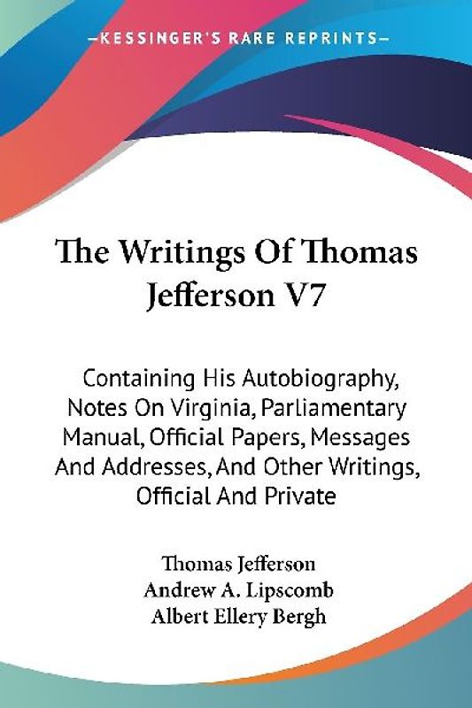 The Writings Of Thomas Jefferson V7