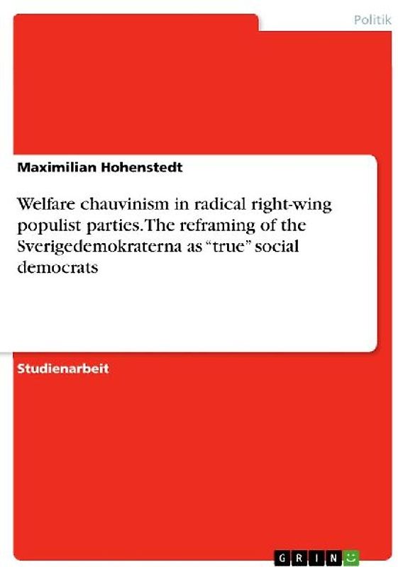 Welfare chauvinism in radical right-wing populist parties. The reframing of the Sverigedemokraterna as "true" social democrats