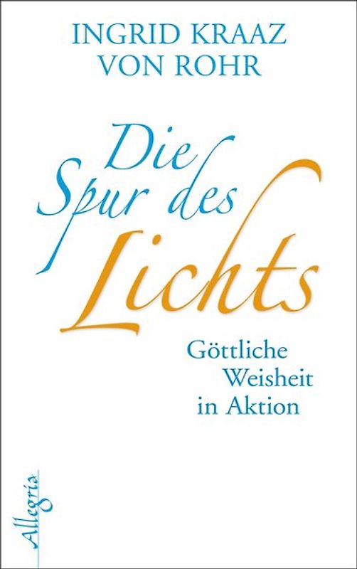 Die Spur des Lichts. Göttliche Weisheit in Aktion