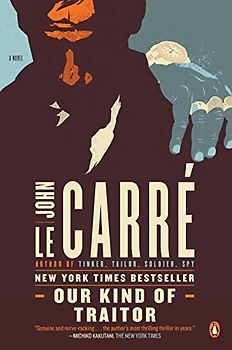 Our Kind of Traitor: A Novel - le Carre, John