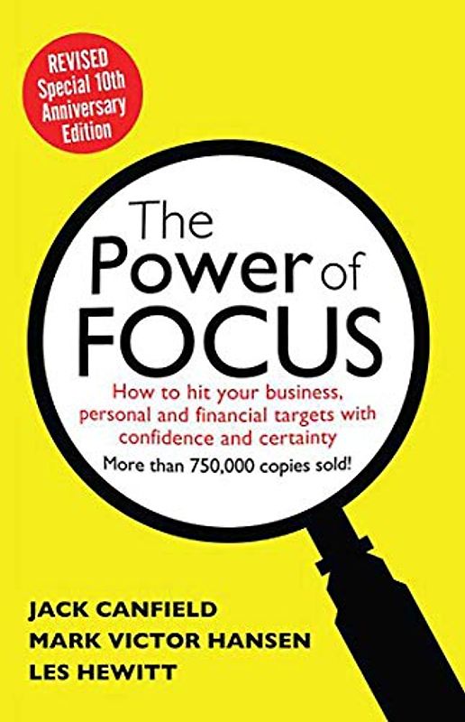 The Power of Focus: How to Hit Your Business, Personal and Financial Targets with Absolute Confidence and Certainty: How to Hit Your Business, ... Targets With Confidence and Certainty