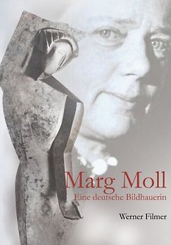 Marg Moll: Eine deutsche Bildhauerin