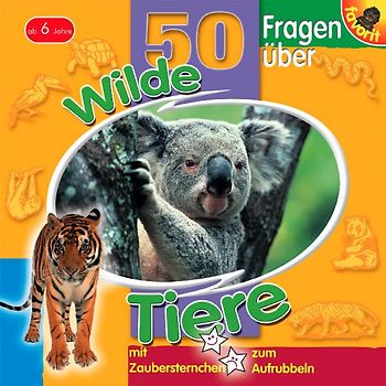 50 Fragen über Wilde Tiere. Mit Zaubersternchen zum Aufrubbeln