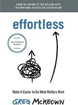 Effortless: Make It Easier to Do What Matters Most