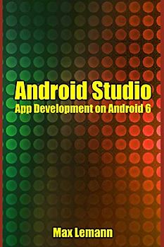 Android Studio: App Development on Android 6