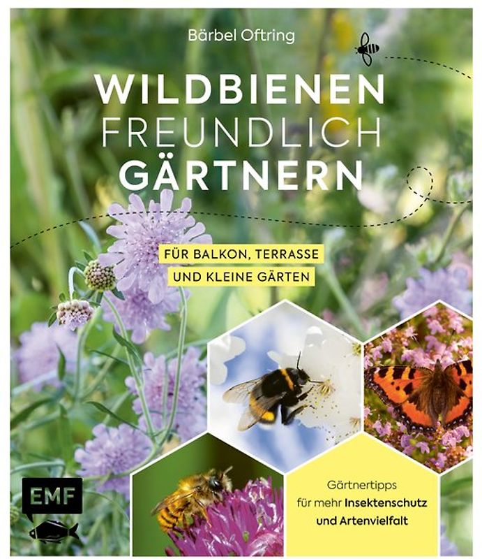 Wildbienenfreundlich gärtnern für Balkon, Terrasse und kleine Gärten