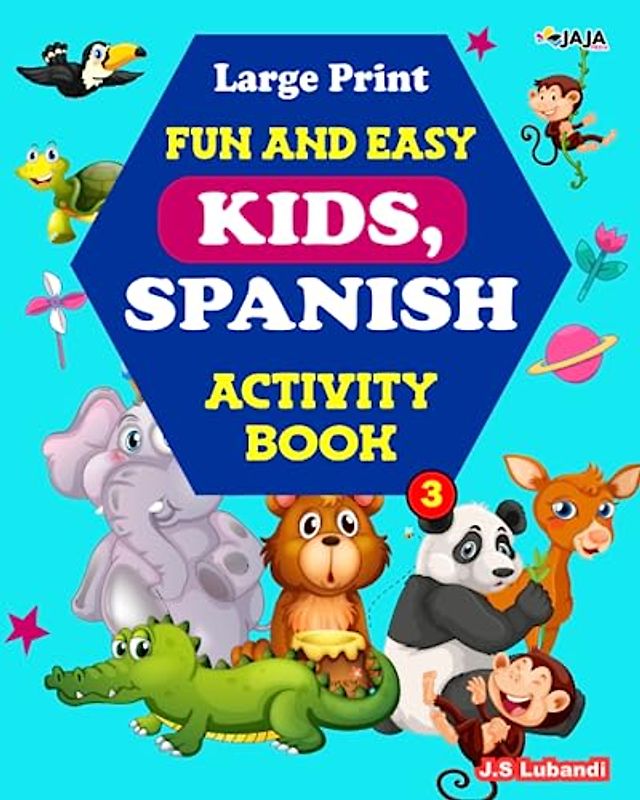 Large Print Fun And Easy Kids, Spanish Activity Book: Vol.3; 5 in 1 Spanish Activity book with word search, maze, coloring pages, Sudoku and vocabulary puzzles for kids