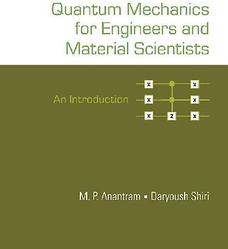 QUANTUM MECHANICS FOR ENGINEERS AND MATERIAL SCIENTISTS