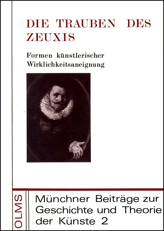 Die Trauben des Zeuxis. Formen künstlerischer Wirklichkeitsaneignung