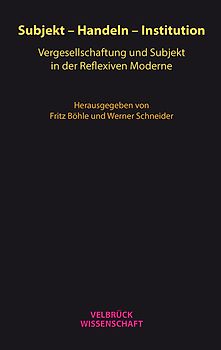 Subjekt – Handeln – Institution
