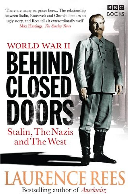 World War Two: Behind Closed Doors: Stalin, the Nazis and the West - Rees, Laurence