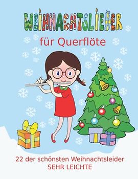 Weihnachtslieder für Querflöte: Das Kinder-Weihnachtsalbum mit den beliebtesten Weihnachtslieder in sehr leichter fassung für Querflöte