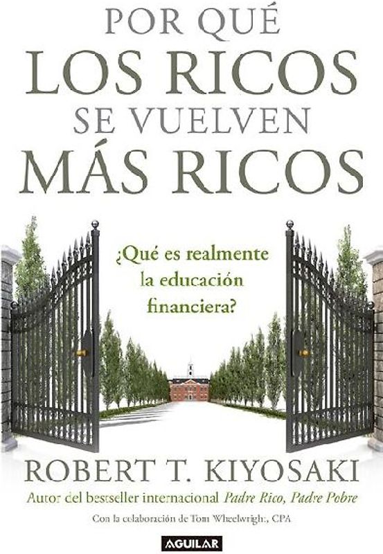 Por Qué Los Ricos Se Vuelven Más Ricos: ¿Qué Es Realmente La Educación Financiera?/Why the Rich Are Getting Richer: What Is Financial Education..Really?