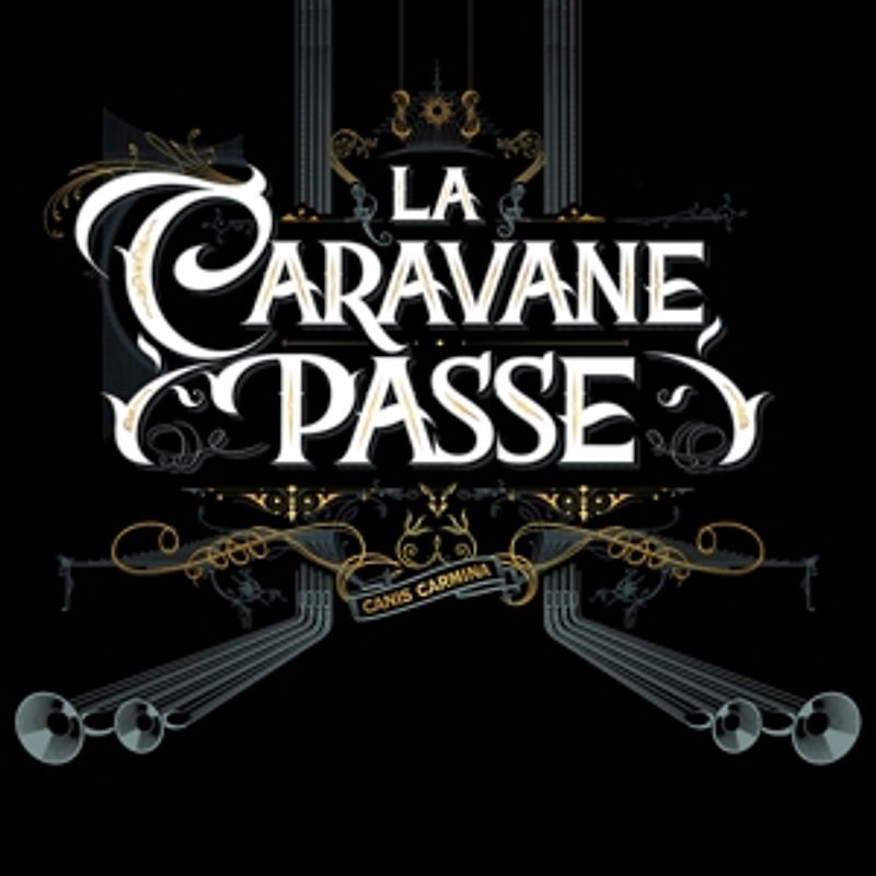 La Caravane Passe - Canis Carmina