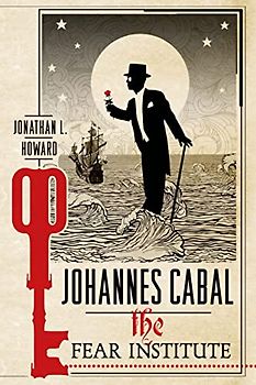 Johannes Cabal: The Fear Institute (Johannes Cabal Novels)