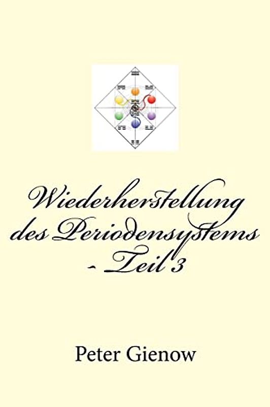 Wiederherstellung des Periodensystems - Teil 3 (Wiederherstelung des Periodensystems, Band 3)