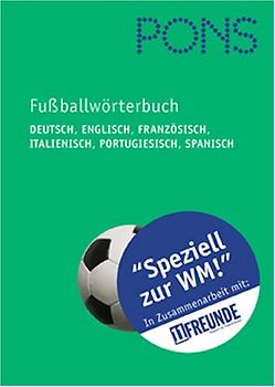 PONS Fussballwörterbuch. Deutsch, Französisch, Englisch, Portugiesisch, Italienisch, Spanisch