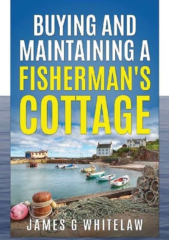 Buying and Maintaining a Fishermans Cottage