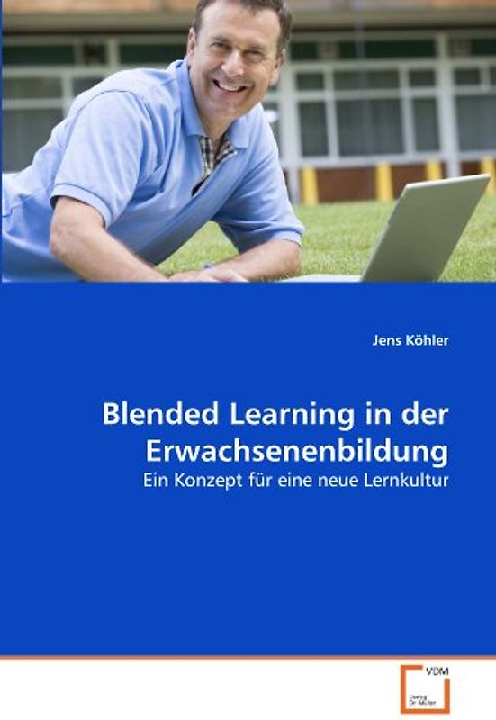 Blended Learning in der Erwachsenenbildung: Ein Konzept für eine neue Lernkultur - Jens Köhler