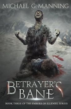 Betrayer's Bane: Book 3 (Embers of Illeniel, Band 3)