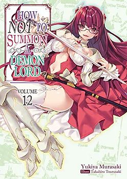 How NOT to Summon a Demon Lord: Volume 12 (How NOT to Summon a Demon Lord (light novel), 12)