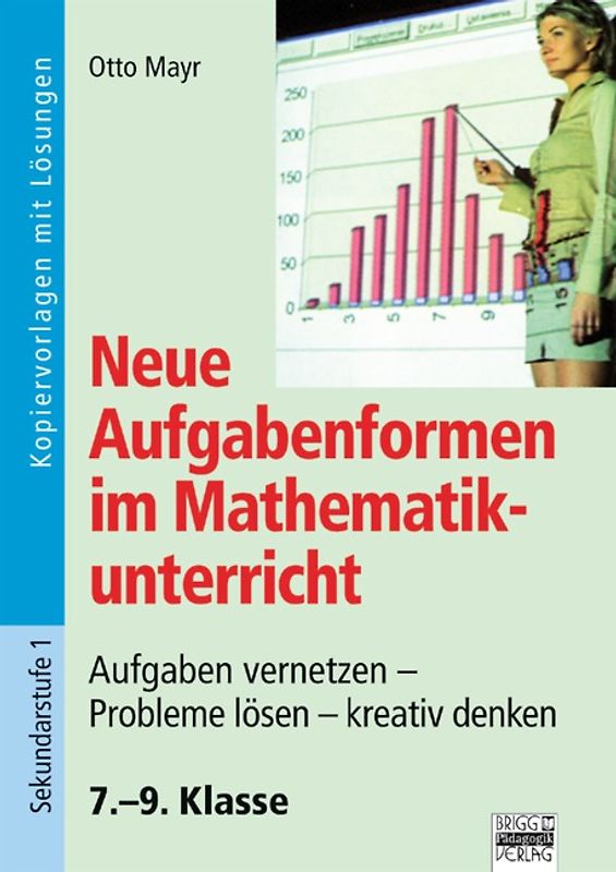 Neue Aufgabenformen Mathematik / 7.-9. Klasse - Kopiervorlagen mit Lösungen