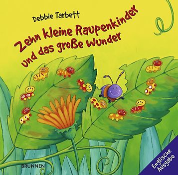 Zehn kleine Raupenkinder und das grosse Wunder