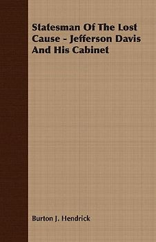 Statesman Of The Lost Cause - Jefferson Davis And His Cabinet