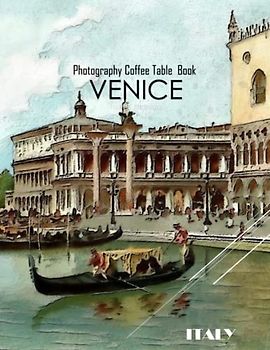 VENICE ITALY Photography Coffee Table Book Tourists Attractions: A Mind-Blowing Tour In VENICE ITALY Photography Coffee Table Book: For People Of All ... Images (8.5"*11") Paperback.March 30, 2023.