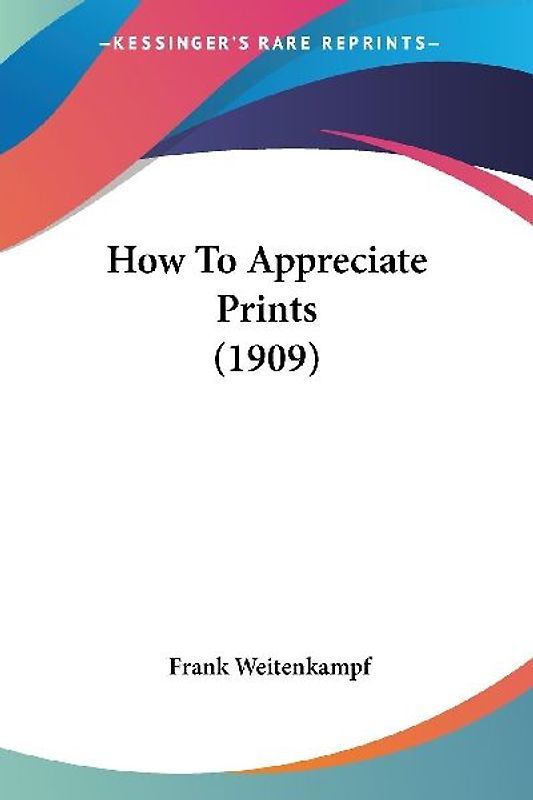 How To Appreciate Prints (1909)