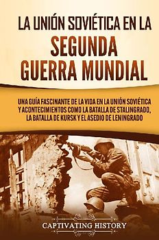 La Unión Soviética en la Segunda Guerra Mundial