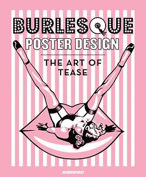 Burlesque Poster Design: The Art of Tease - Korero Books