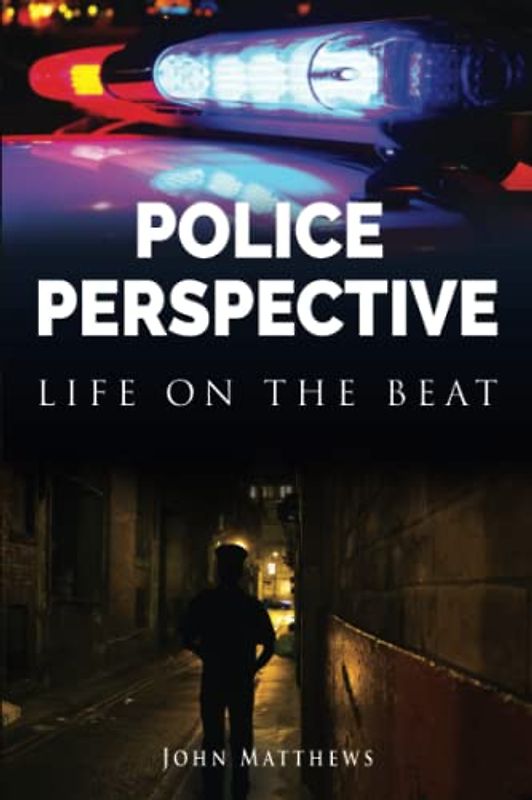 Police Perspective: Life of the Beat