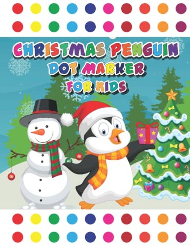 Christmas Penguin Dot Marker For Kids: A Unique Collection of Cute Christmas Penguins For Kids to Color In Using Dot Marker Pens