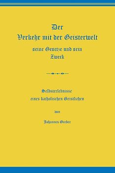 Der Verkehr mit der Geisterwelt, seine Gesetze und sein Zweck