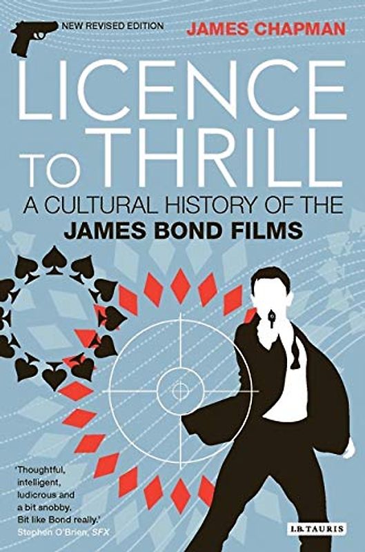 Licence to Thrill: A Cultural History of the James Bond Films (Cinema and Society) - James Chapman