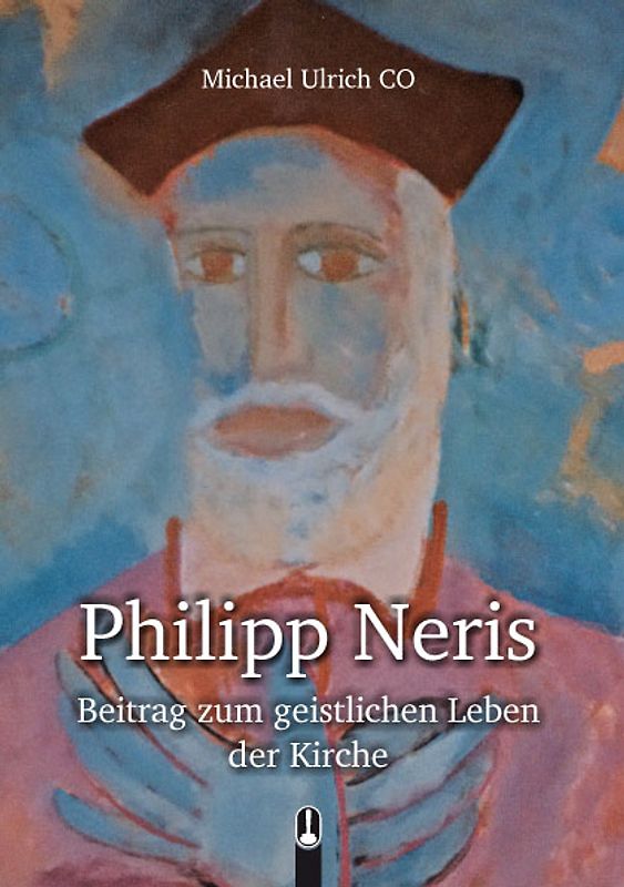 Philipp Neris Beitrag zum geistlichen Leben der Kirche