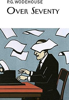 Over Seventy (Everyman's Library P G WODEHOUSE)
