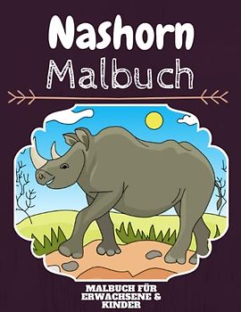 Nashorn Malbuch: HOHE QUALITÄT:Lustiges Nashorn Malbuch für Kinder Und Erwachsene: Süßes Nashorn-Malbuch für Kinder und Kleinkinder-Spaß Designs für Jungen und Mädchen (Vorschule)