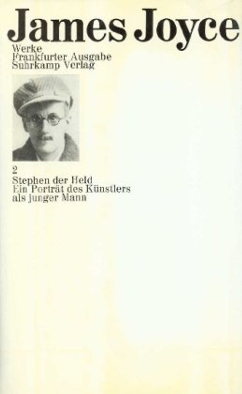 Werke. Frankfurter Ausgabe in sieben Bänden / Stephen der Held. Ein Porträt des Künstlers als junger Mann