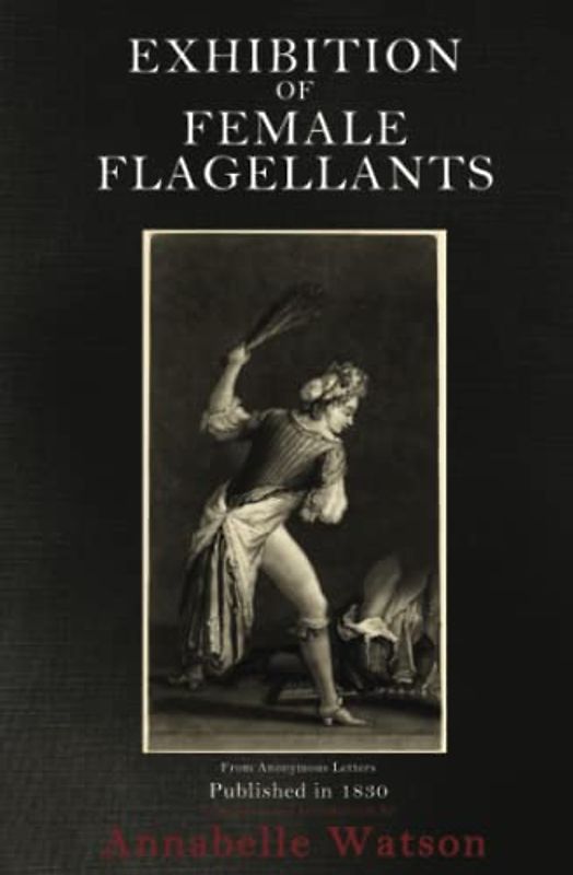 Exhibition of Female Flagellants (translation and introduction by Annabelle Watson)