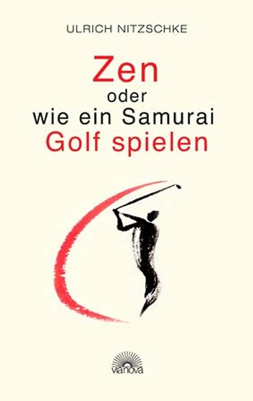 Zen oder wie ein Samurai Golf spielen