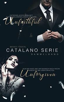 Catalano Serie: Sammelband: Unfaithful - fatale Leidenschaft & Unforgiven - fatale Vergeltung