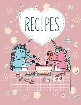 RECIPES WITH LOVE | PINK UNICORN RECIPE JOURNAL TO WRITE IN: Keep your favorite recipes on this 8.5 x 11 inches cooking notebook (UNICORN COOKING JOURNAL TO WRITE IN)